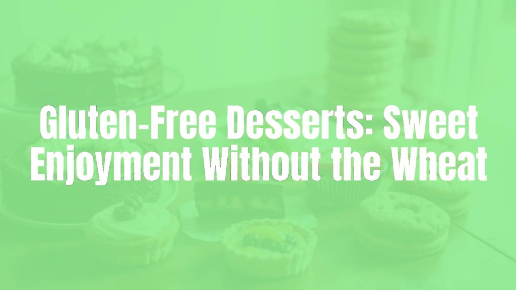 Assorted gluten-free desserts on a wooden table, including chocolate cake, fruit tarts, and cookies, soft natural lighting, warm and inviting.